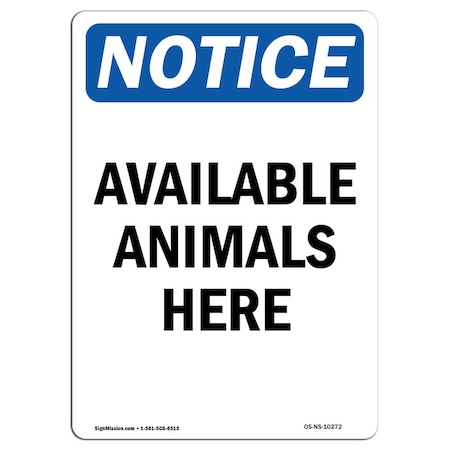 Signmission Safety Sign, OSHA Notice, 14" Height, Rigid Plastic, Available Animals Here Sign, Portrait OS-NS-P-1014-V-10272
